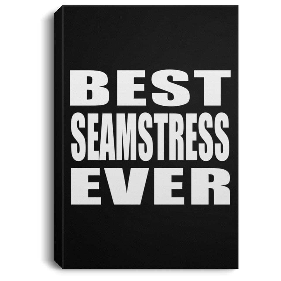 Best Seamstress Ever - Canvas Portrait