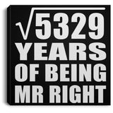 73rd Anniversary Square Root of 5329 Years of Being Mr Right - Canvas Square