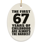 67th Birthday First 67 Years of Childhood Are The Hardest - Oval Ornament