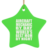 Aircraft Mechanic By Day World's Best Mom By Night - Star Ornament