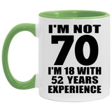 70th Birthday I'm Not 70 I'm 18 With 52 Years Experience - 11oz Accent Mug Green