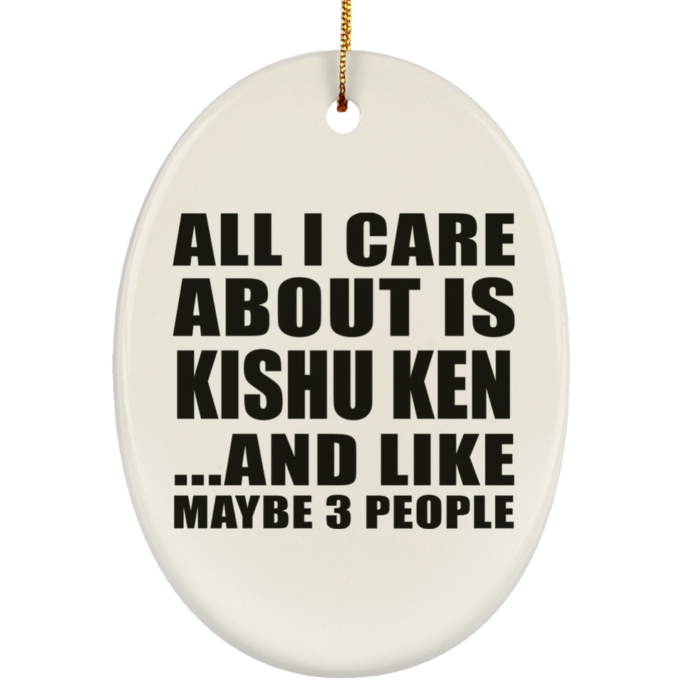 All I Care About Is Kishu Ken - Oval Ornament