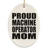 Proud Machine Operator Mom - Oval Ornament