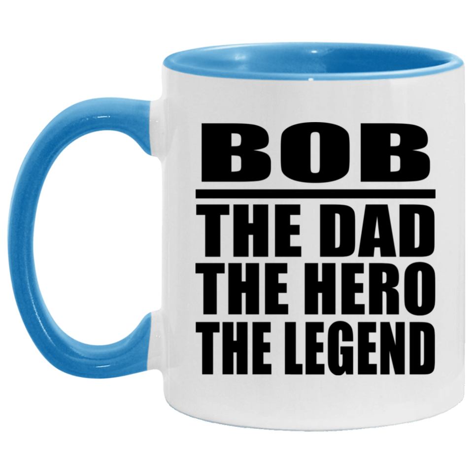 Bob The Dad The Hero The Legend - 11oz Accent Mug Blue