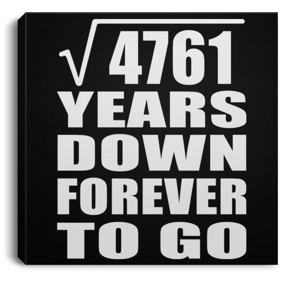 69th Anniversary Square Root of 4761 Years Down Forever To Go - Canvas Square