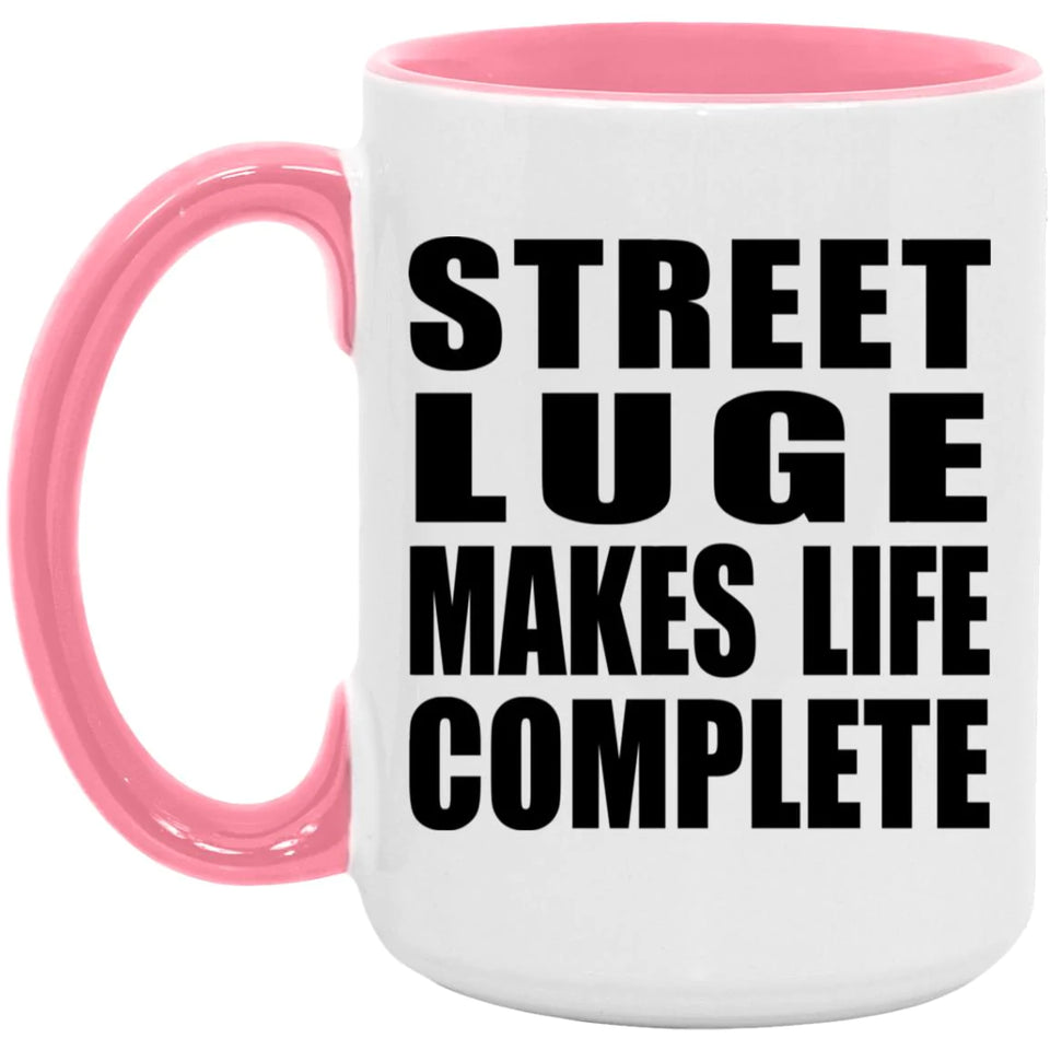Street Luge Makes Life Complete - 15oz Accent Mug Pink