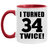 68th Birthday I Turned 34 Twice - 11oz Accent Mug Red