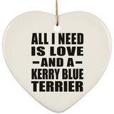 All I Need Is Love And A Kerry Blue Terrier - Heart Ornament