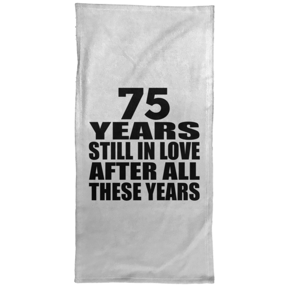 75th Anniversary 75 Years Still In Love After These Years - Hand Towel