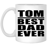 Tom Best Dad Ever - 11 Oz Coffee Mug