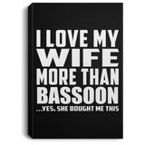I Love My Wife More Than Bassoon - Canvas Portrait