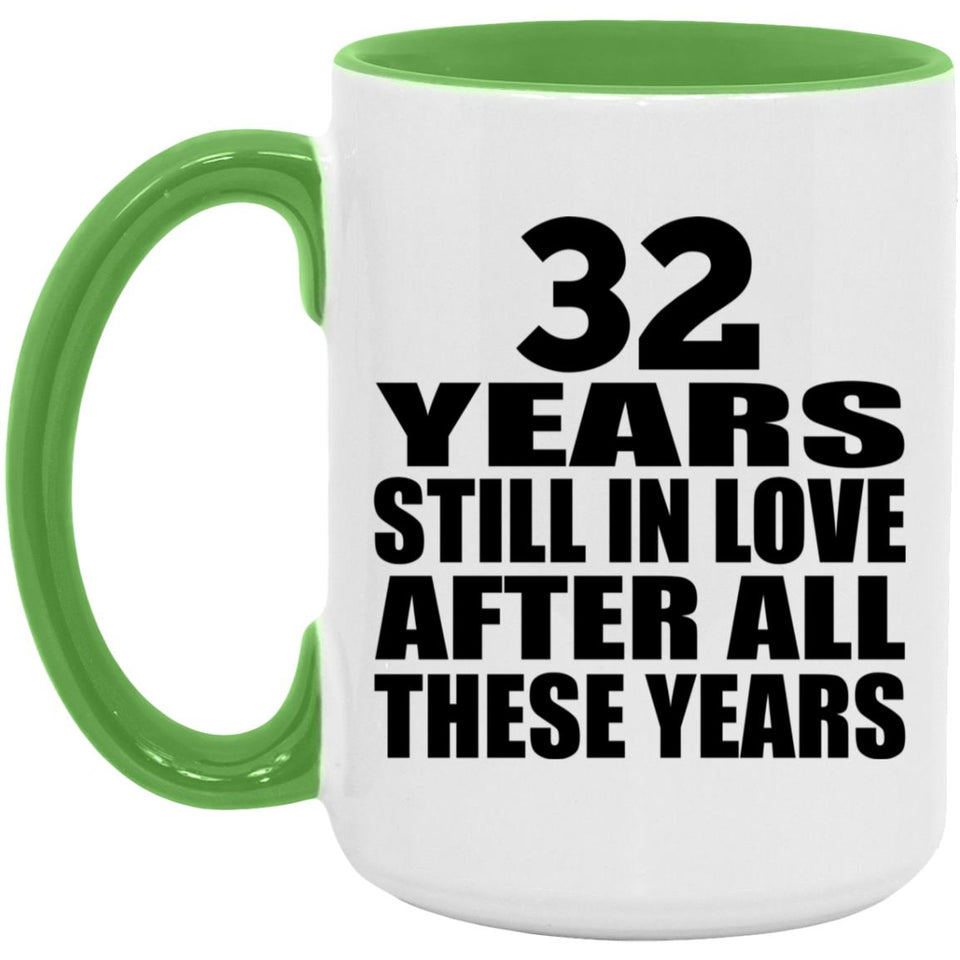 32nd Anniversary 32 Years Still In Love After These Years - 15oz Accent Mug Green