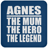 Agnes The Mum The Hero The Legend - Drink Coaster