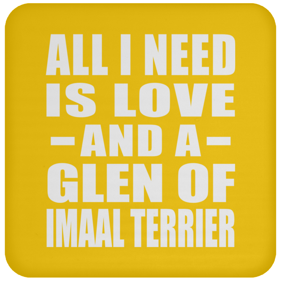 All I Need Is Love And A Glen Of Imaal Terrier - Drink Coaster
