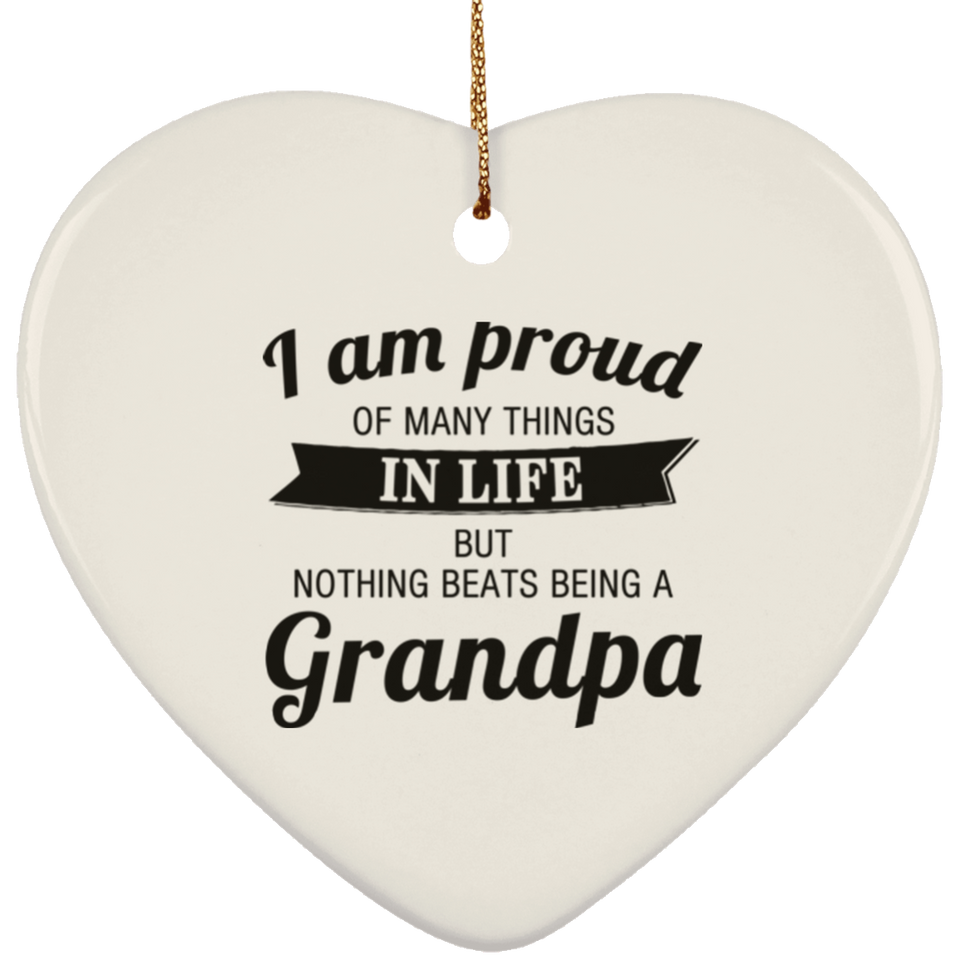 Proud of Many Things In Life, Nothing Beats Being a Grandpa - Heart Ornament