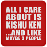 All I Care About Is Kishu Ken - Drink Coaster