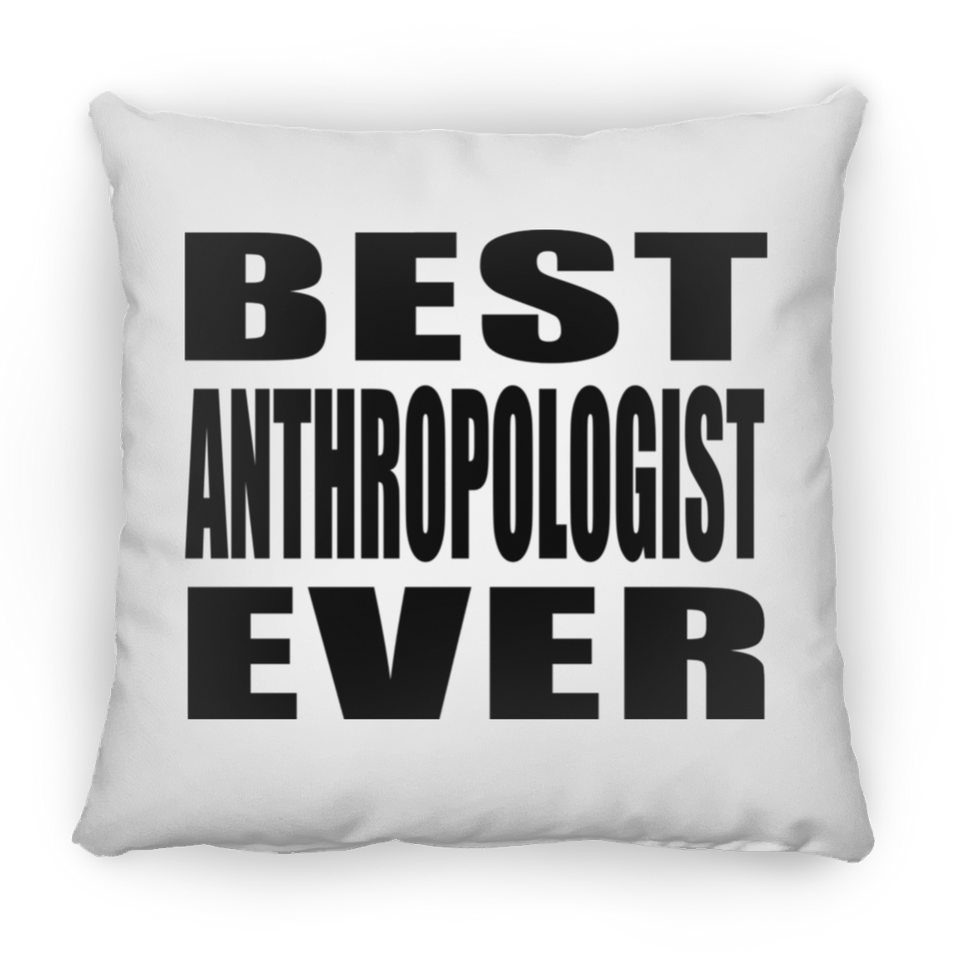Best Anthropologist Ever - Throw Pillow
