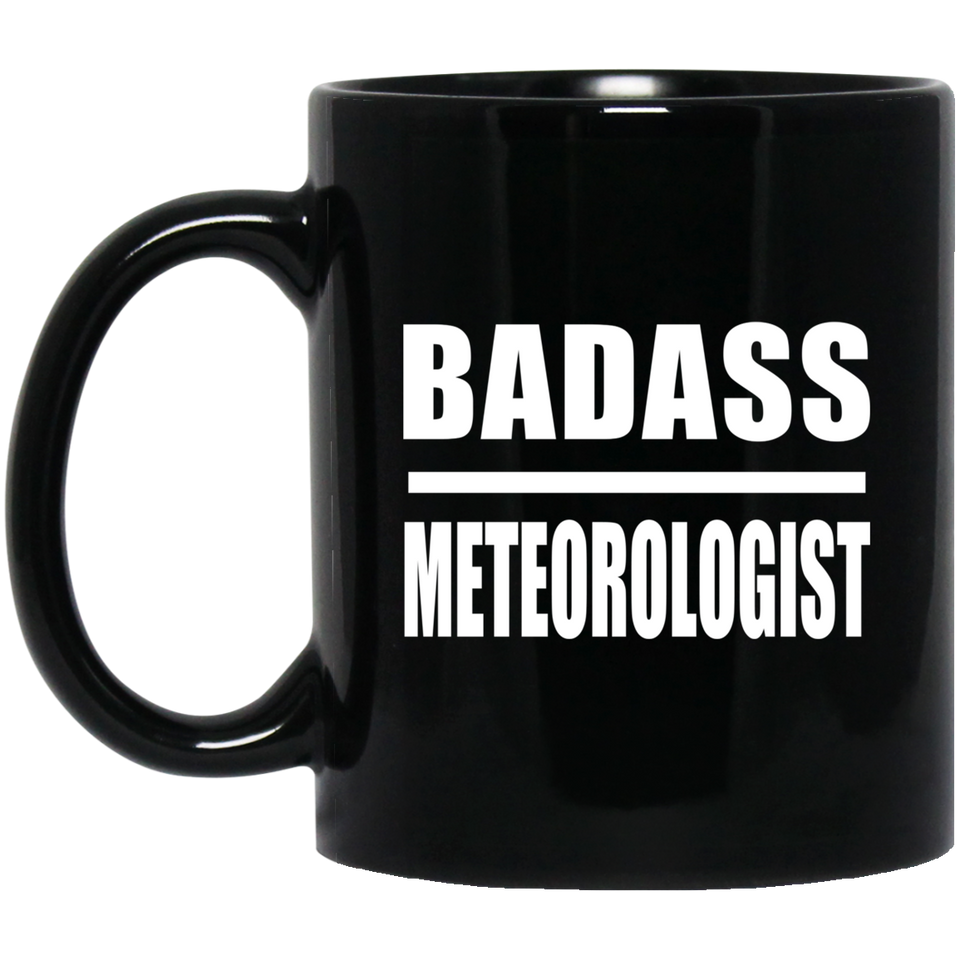 Badass Meteorologist - 11oz Coffee Mug Black