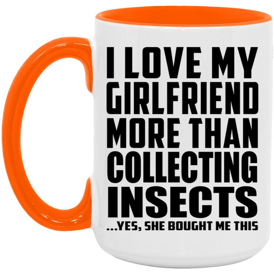 I Love My Girlfriend More Than Collecting Insects - 15oz Accent Mug Orange