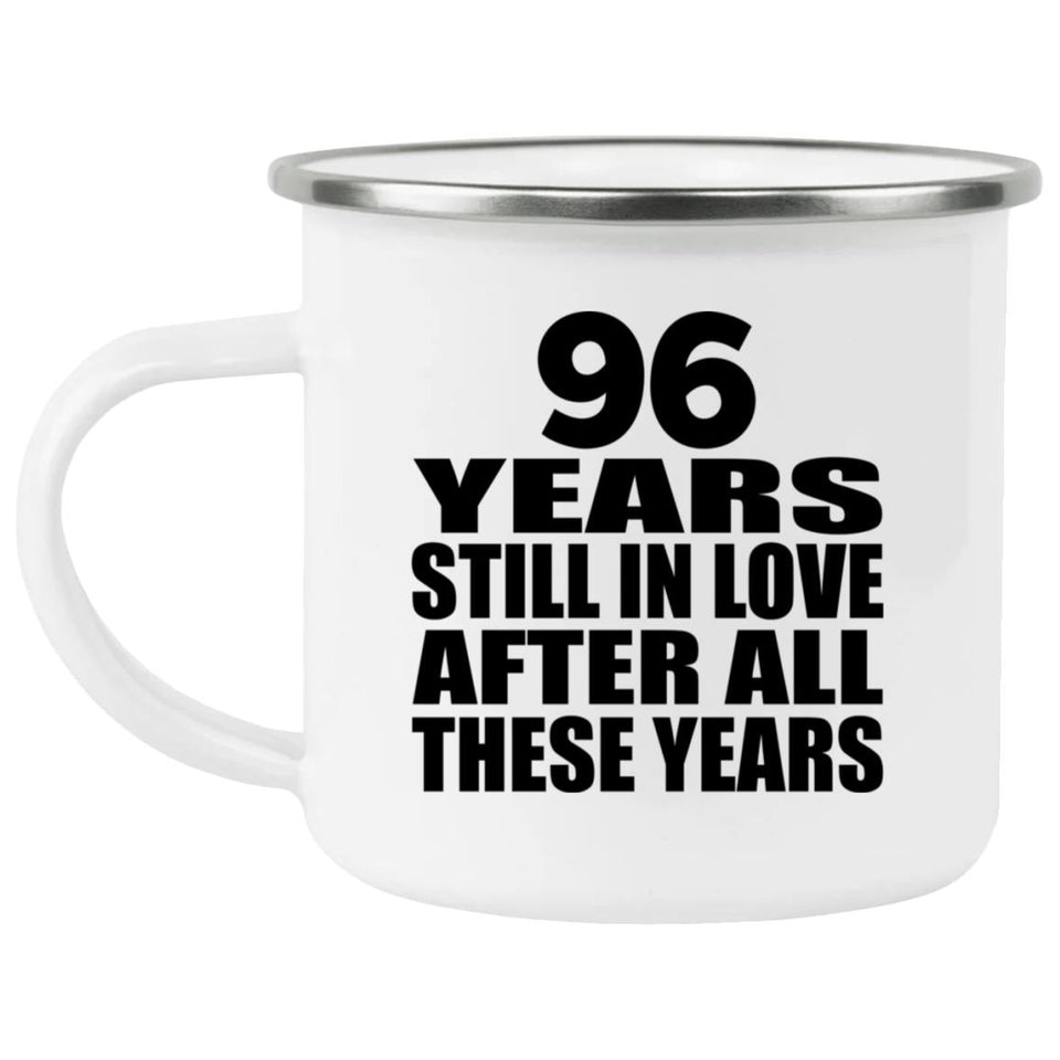96th Anniversary 96 Years Still In Love After These Years - 12oz Camping Mug