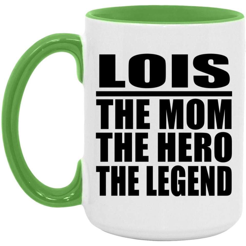 Lois The Mom The Hero The Legend - 15oz Accent Mug Green