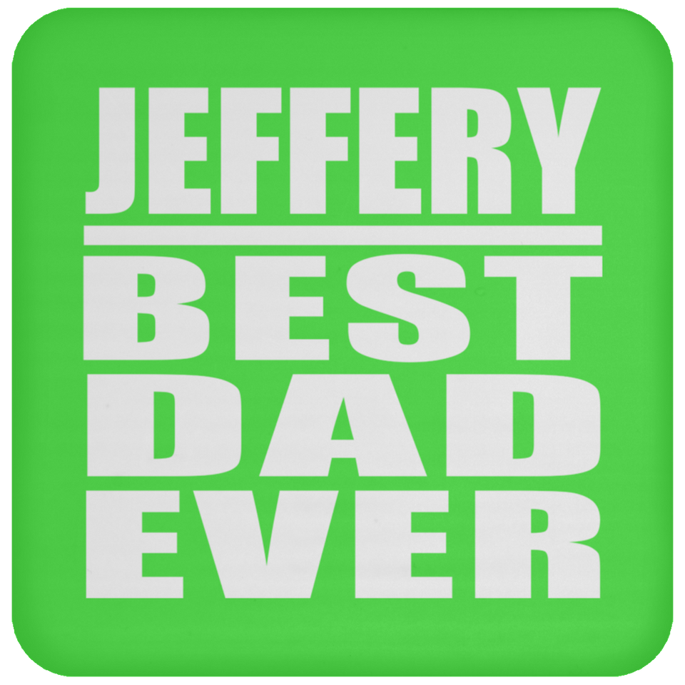 Jeffery Best Dad Ever - Drink Coaster