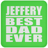 Jeffery Best Dad Ever - Drink Coaster
