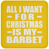 All I Want For Christmas Is My Barbet - Coaster