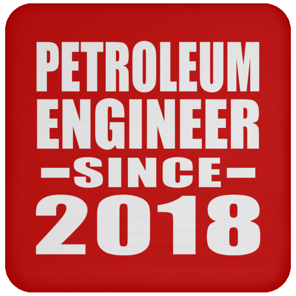 Petroleum Engineer Since 2018 - Drink Coaster