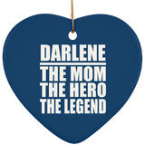 Darlene The Mom The Hero The Legend - Heart Ornament