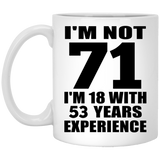 71st Birthday I'm Not 71 I'm 18 With 53 Years Experience - 11oz Coffee Mug