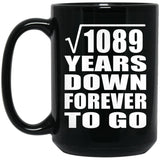 33rd Anniversary Square Root of 1089 Years Down Forever To Go - 15oz Coffee Mug Black