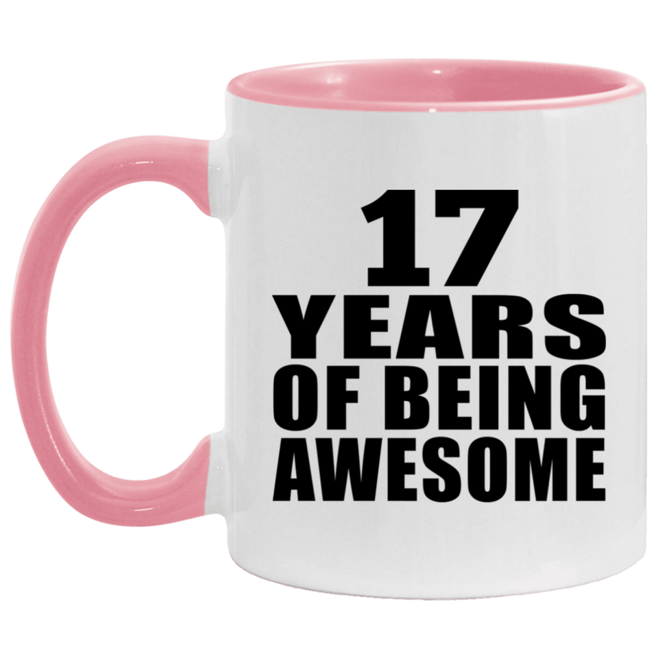 17th Birthday 17 Years Of Being Awesome - 11oz Accent Mug Pink