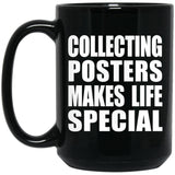 Collecting Posters Makes Life Special - 15oz Coffee Mug Black