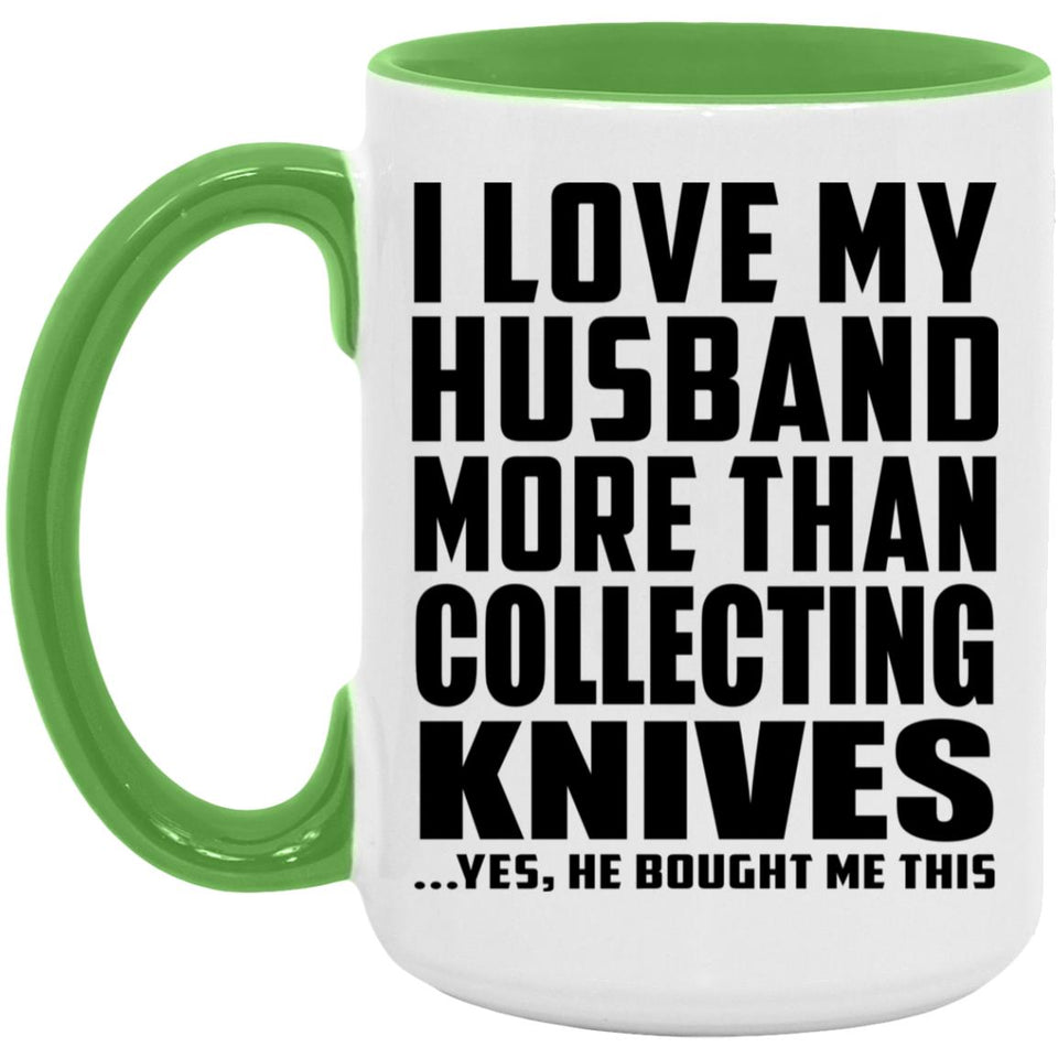 I Love My Husband More Than Collecting Knives - 15oz Accent Mug Green