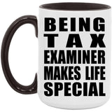 Being Tax Examiner Makes Life Special - 15oz Accent Mug Black