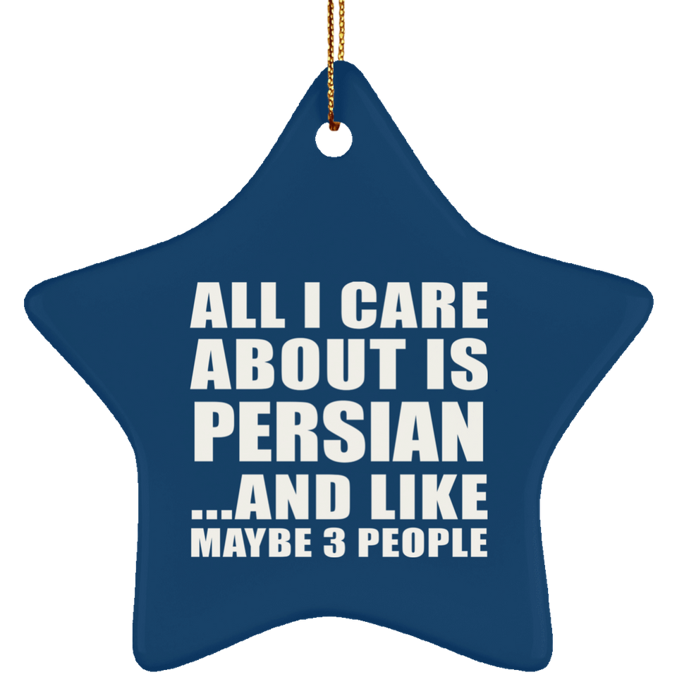 All I Care About Is Persian - Star Ornament