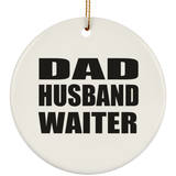 Dad Husband Waiter - Circle Ornament