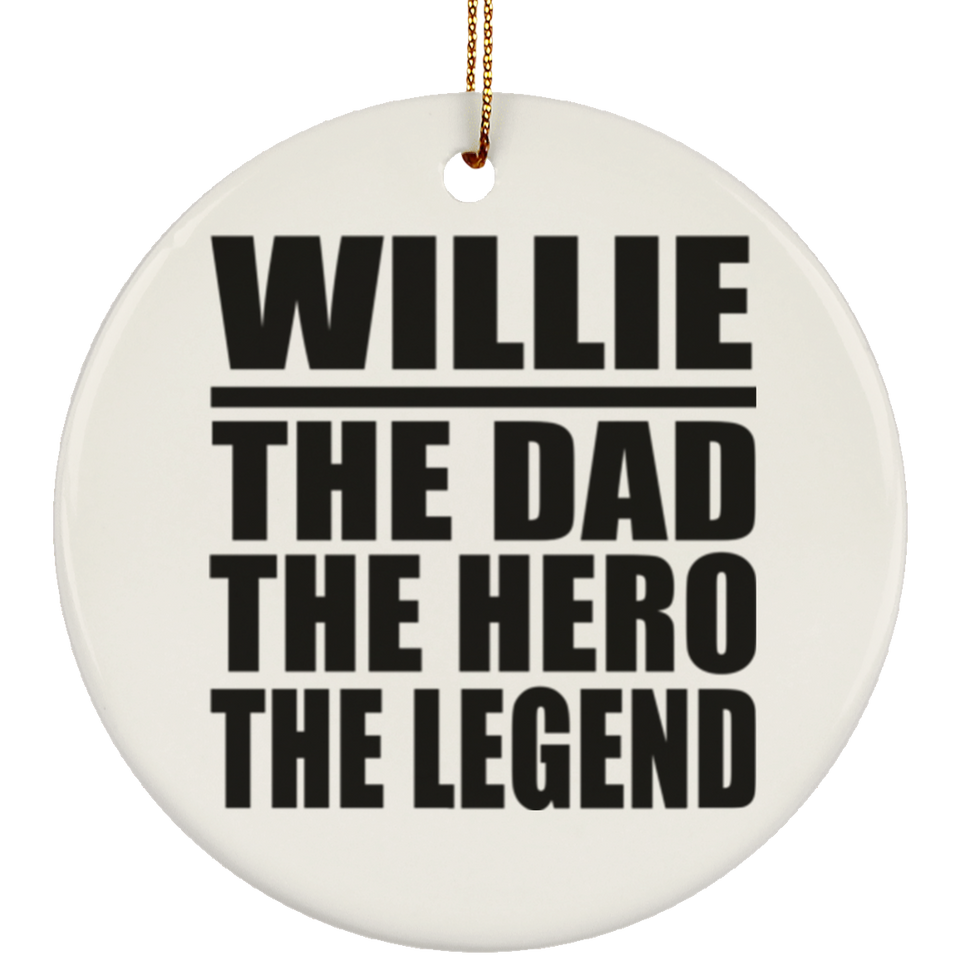 Willie The Dad The Hero The Legend - Circle Ornament