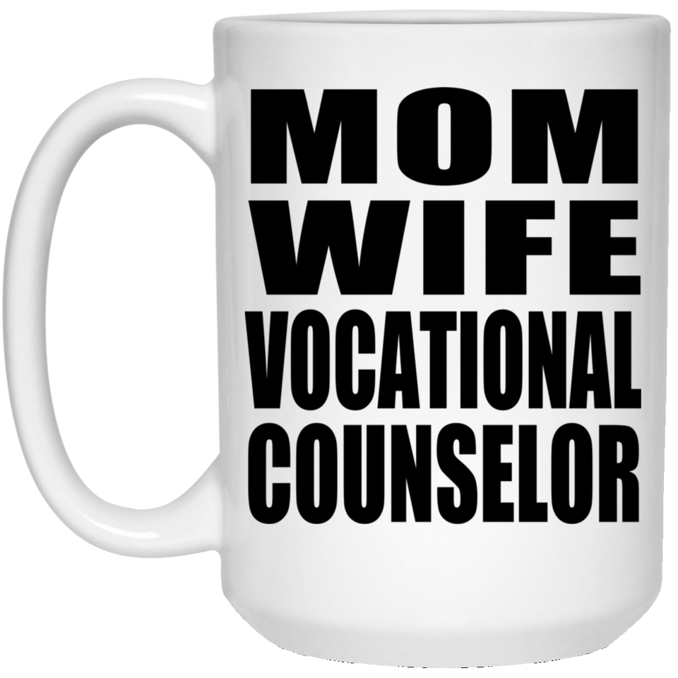 Mom Wife Vocational Counselor - 15oz Coffee Mug