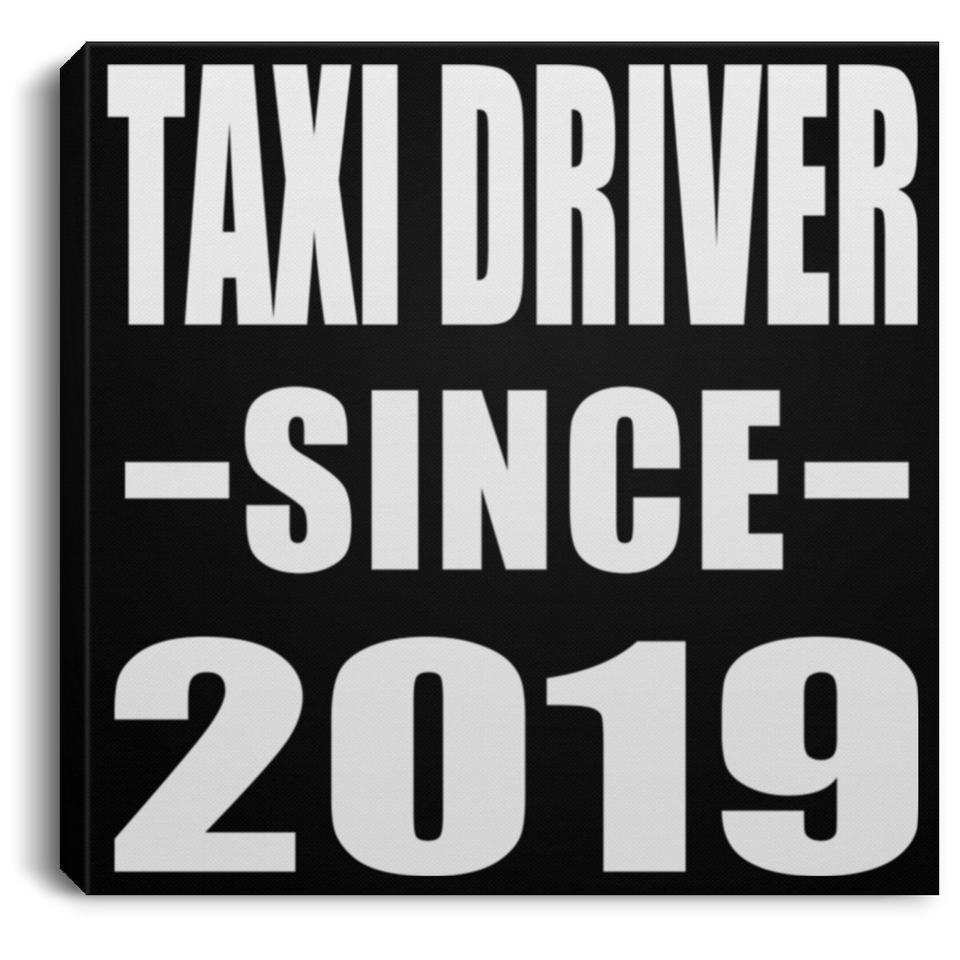 Taxi Driver Since 2019 - Canvas Square