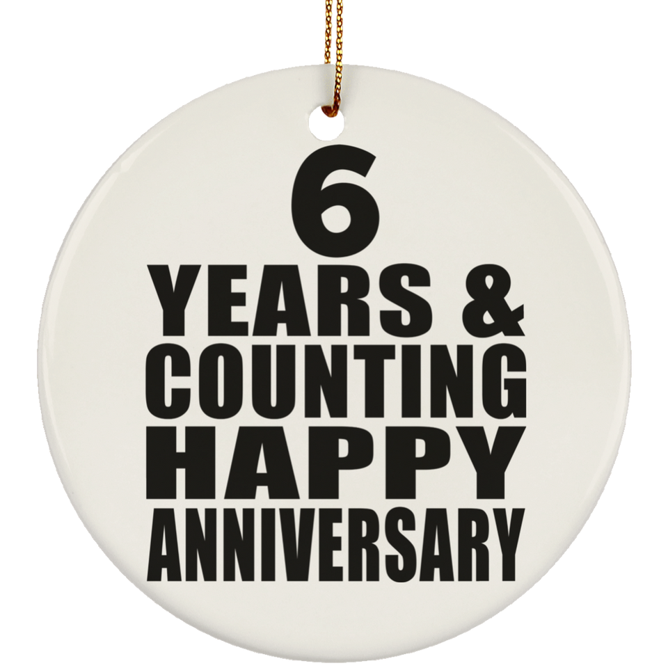 Happy 6th Anniversary 6 Years & Counting - Circle Ornament