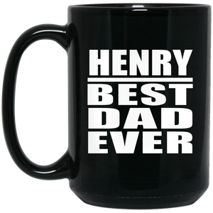 Henry Best Dad Ever - 15 Oz Coffee Mug Black