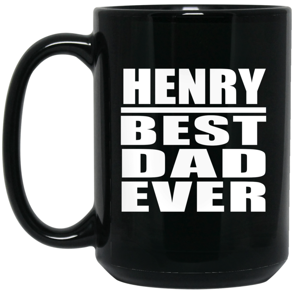 Henry Best Dad Ever - 15 Oz Coffee Mug Black