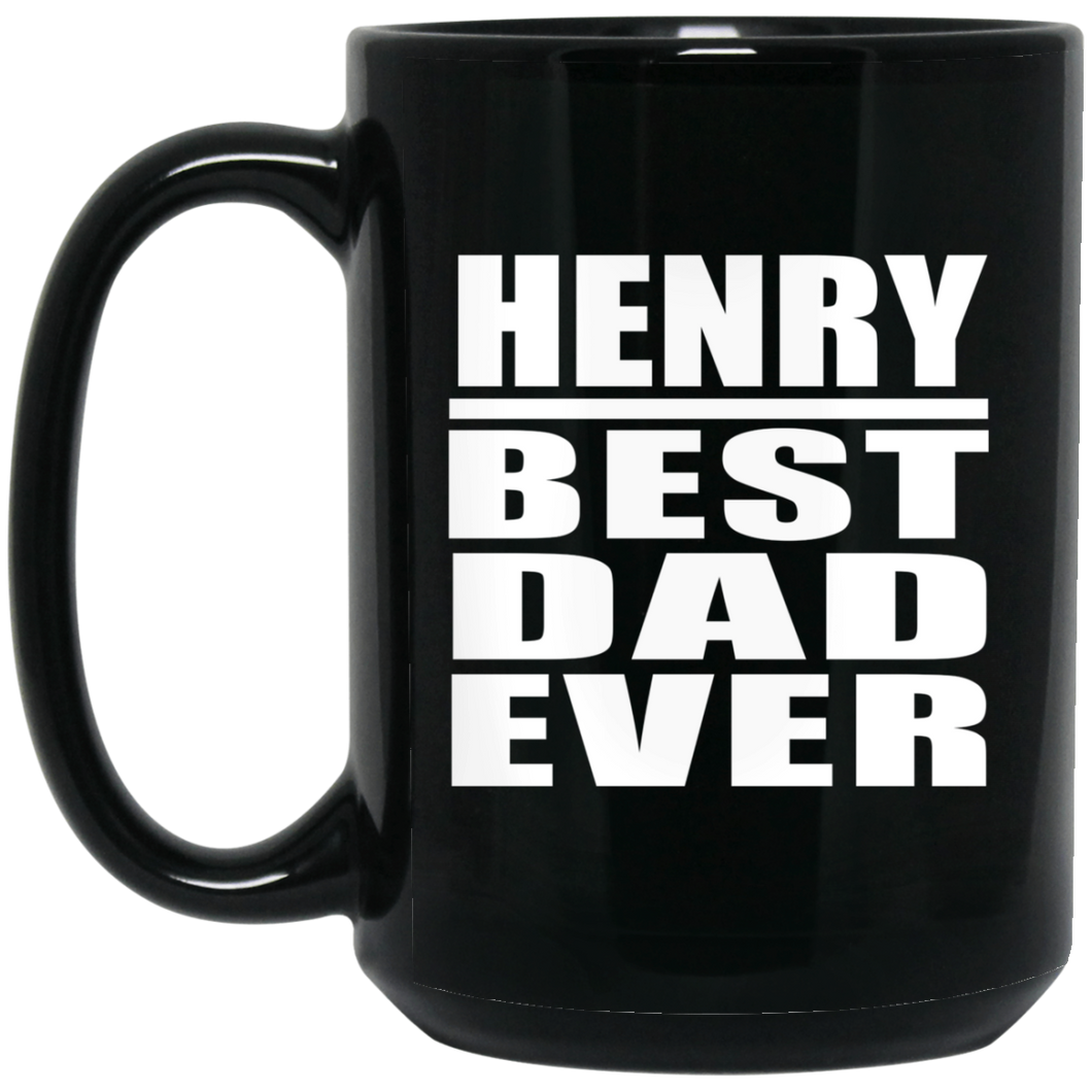 Henry Best Dad Ever - 15 Oz Coffee Mug Black