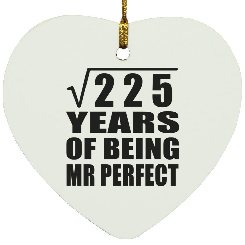 15th Anniversary Square Root of 225 Years of Mr Perfect - Heart Ornament