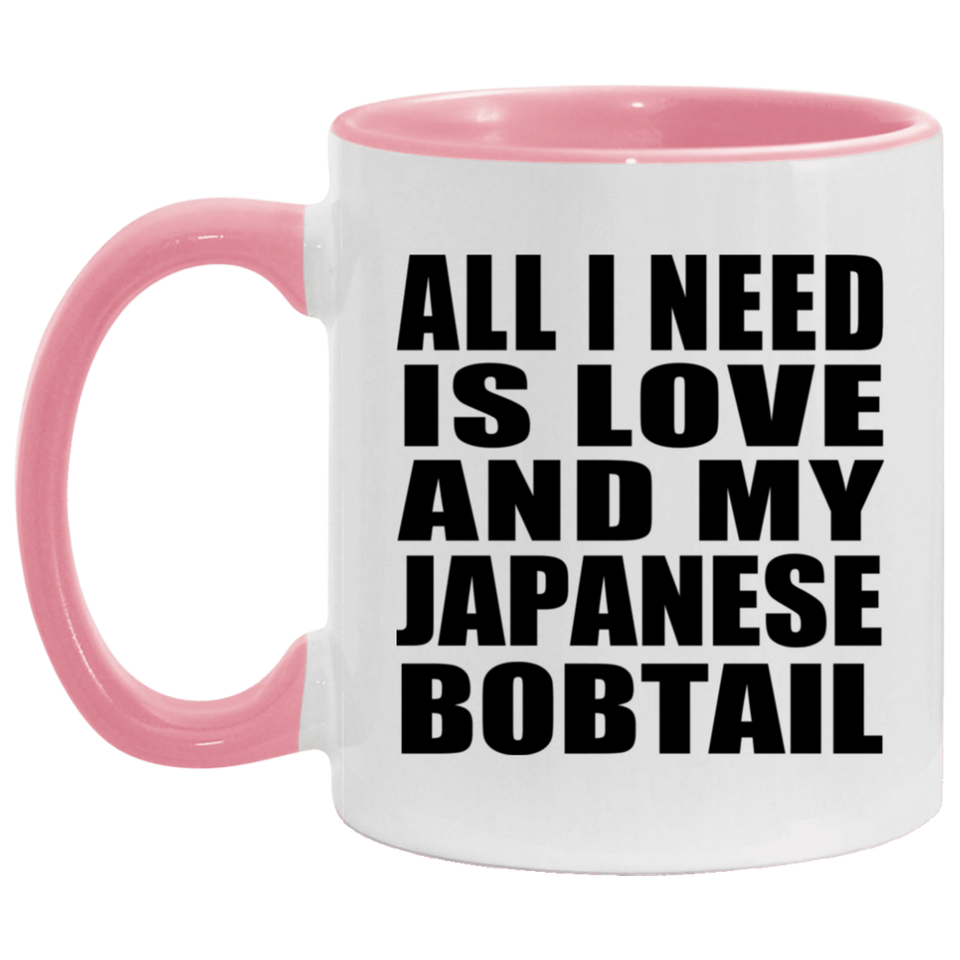 All I Need Is Love And My Japanese Bobtail - 11oz Accent Mug Pink