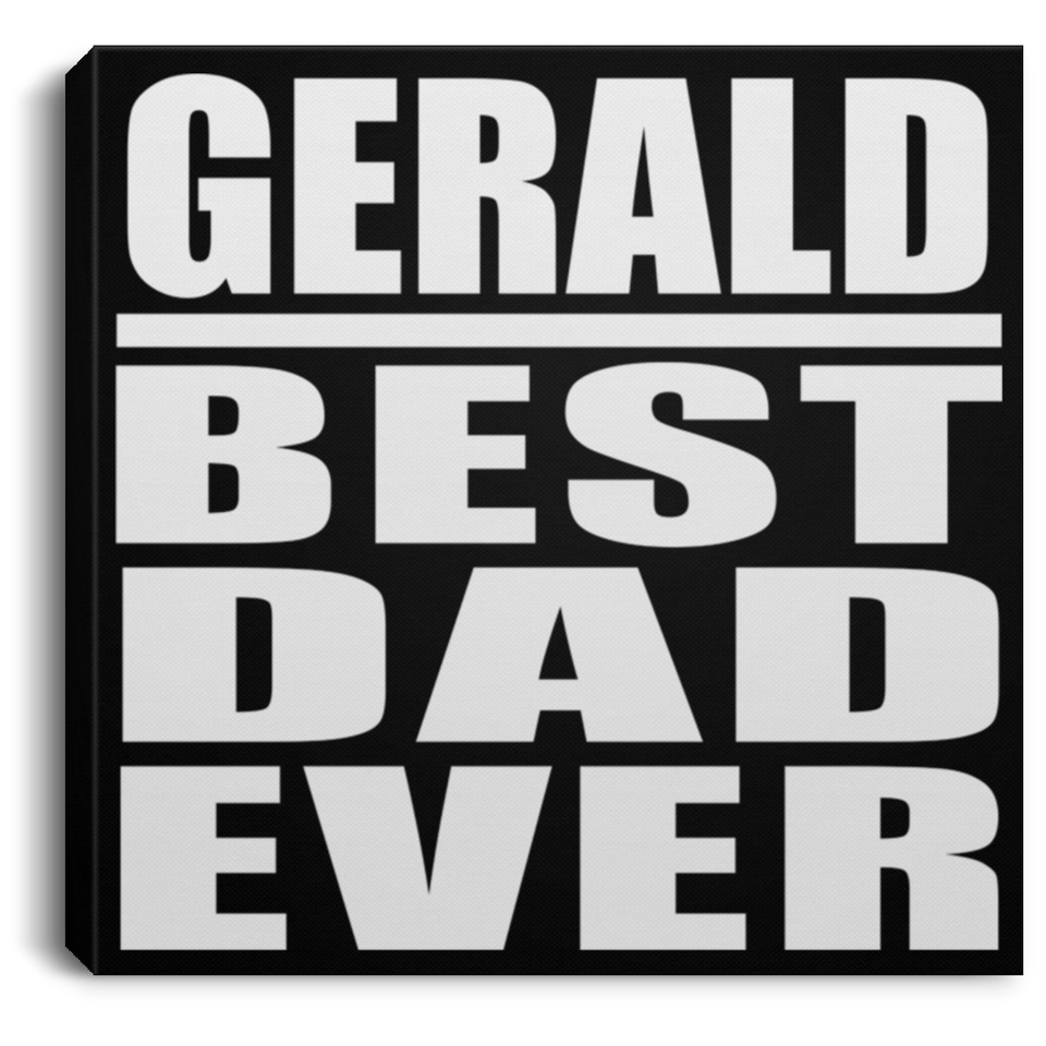 Gerald Best Dad Ever - Canvas Square