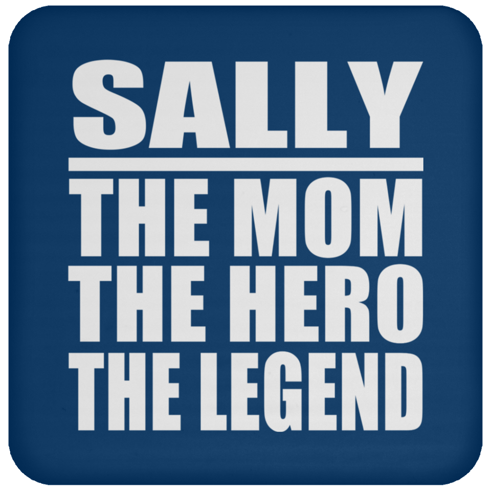 Sally The Mom The Hero The Legend - Drink Coaster