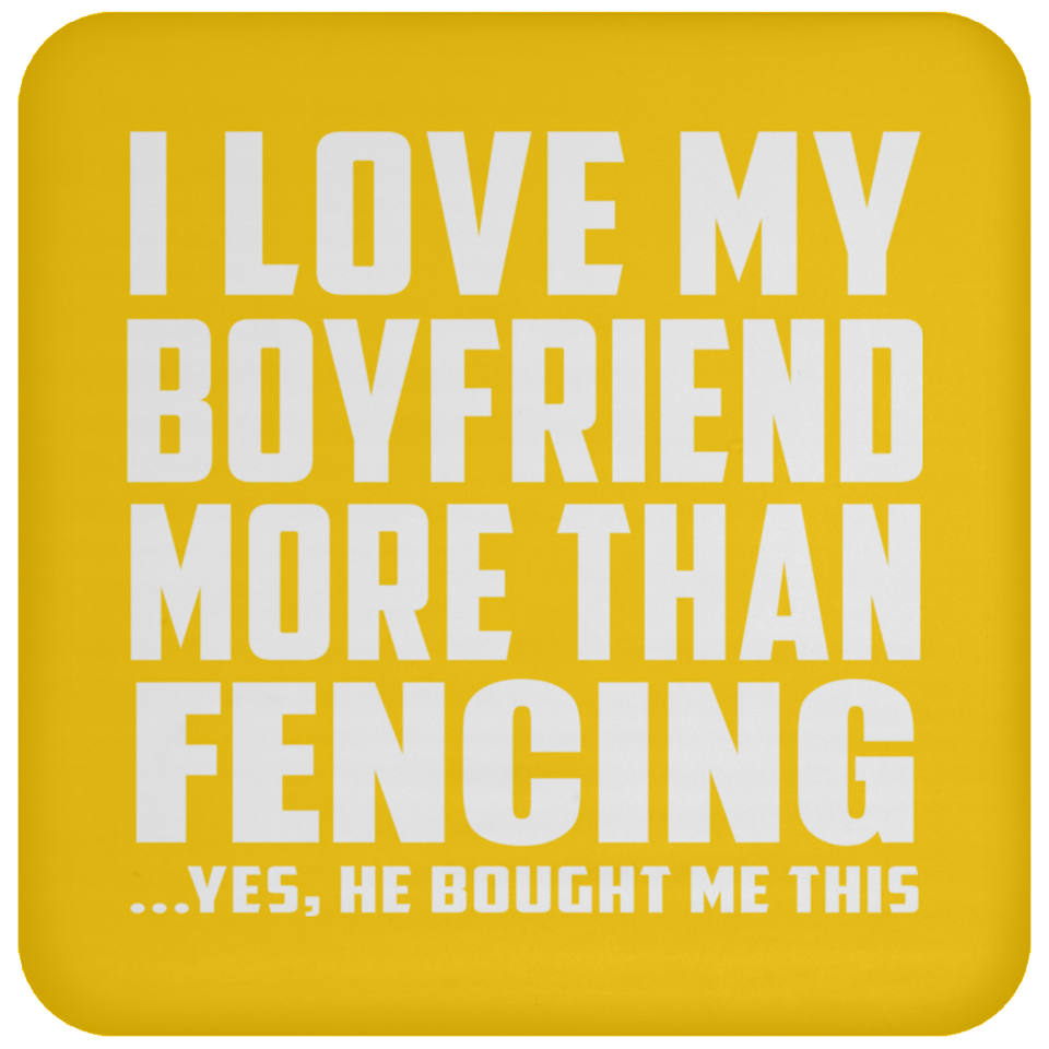 I Love My Boyfriend More Than Fencing - Drink Coaster